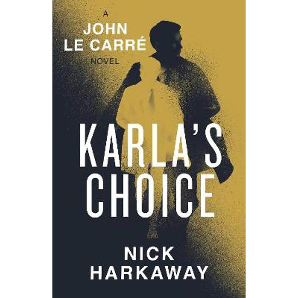 Karla's Choice: A  John le Carre Novel (Hardback) - Nick Harkaway